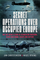 Secret Operations Over Occupied Europe : One RAF Crew's Story of Clandestine Missions, Being Shot Down, Escape and Capture-9781399079792
