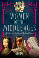 Women of the Middle Ages : A Window into the World of Medieval Women-9781399080460