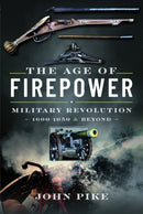 The Age of Firepower : Military Revolution 1600-1650 and Beyond-9781399080705