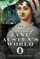 The Dark Side of Jane Austen's World-9781399080842