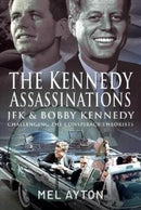 The Kennedy Assassinations : JFK and Bobby Kennedy - Debunking The Conspiracy Theories-9781399081375