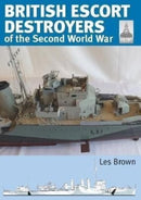 Shipcraft 28: British Escort Destroyers : of the Second World War-9781399081757