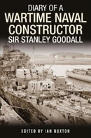 Diary of a Wartime Naval Constructor : Sir Stanley Goodall-9781399082709