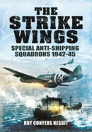The Strike Wings : Special Anti-Shipping Squadrons 1942-45-9781399082822