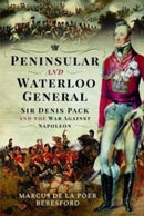 Peninsular and Waterloo General : Sir Denis Pack and the War against Napoleon-9781399083201