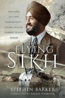 The Flying Sikh : The Story of a WW1 Fighter Pilot   Flying Officer Hardit Singh Malik-9781399083294