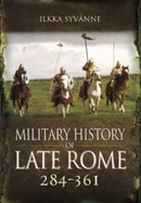 Military History of Late Rome 284 361-9781399085144
