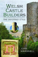 Welsh Castle Builders : The Savoyard Style-9781399085489