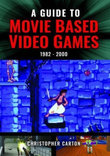 A Guide to Movie Based Video Games, 1982-2000-9781399085953