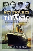 Key Figures Aboard RMS Titanic : Superstars and Scapegoats-9781399086004