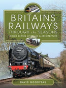Britains Railways Through the Seasons : Iconic Scenes of Trains and Architecture-9781399086509