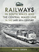 Railways in South Wales and the Central Wales Line in the late 20th Century-9781399086547