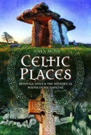 Celtic Places : Heritage Sites and the Historical Roots of Six Nations-9781399087476