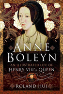 Anne Boleyn, An Illustrated Life of Henry VIII's Queen-9781399087575