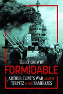 Formidable : Arthur Flint's War Against Tirpitz and the Kamikazes-9781399087667