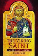 The Viking Saint : Olaf II of Norway-9781399087810