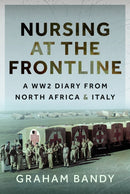 Nursing at the Frontline : A WW2 Diary from North Africa and Italy-9781399088428