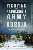 Fighting for Napoleon's Army in Russia : A POW's Memoir-9781399089753