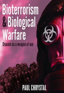 Bioterrorism and Biological Warfare : Disease as a Weapon of War-9781399090803