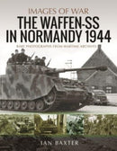 Waffen-SS in Normandy, 1944 : Rare Photographs from Wartime Archives-9781399091411
