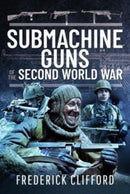 Submachine Guns of the Second World War-9781399091848