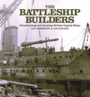 The Battleship Builders : Constructing and Arming British Capital Ships-9781399092043