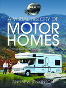 A Visual History of Motorhomes : Photographs from the 20s to Modern Day-9781399092357
