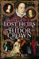 Lost Heirs of the Tudor Crown-9781399092548