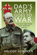 Dad's Army Goes to War : The Cast and their Real Wartime Service-9781399092821