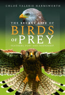 The Secret Life of Birds of Prey : Feathers, Fury and Friendship-9781399093248