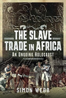 The Slave Trade in Africa : An Ongoing Holocaust-9781399094078