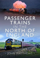 Passenger Trains in the North of England-9781399094801