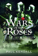 Wars of the Roses : The People, Places and Battlefields of the Yorkists and Lancastrians-9781399097512