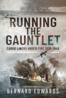 Running the Gauntlet : Cargo Liners Under Fire 1939 1945-9781399097864