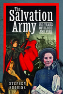 The Salvation Army : 150 Years of Blood and Fire-9781399098267