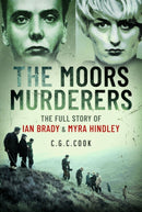 The Moors Murderers : The Full Story of Ian Brady and Myra Hindley-9781399098793