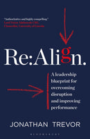 Re:Align : A Leadership Blueprint for Overcoming Disruption and Improving Performance-9781399400596