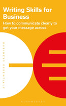 Writing Skills for Business : How to communicate clearly to get your message across-9781399402132