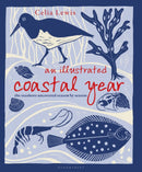 An Illustrated Coastal Year : The seashore uncovered season by season-9781399402163