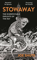Stowaway : The Disreputable Exploits of the Rat - A NEW SCIENTIST NON-FICTION BOOK OF THE YEAR-9781399402514