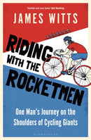 Riding With The Rocketmen : One Man's Journey on the Shoulders of Cycling Giants-9781399403504
