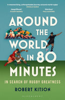 Around the World in 80 Minutes : In Search of Rugby Greatness - A WATERSTONES BEST BOOK OF THE YEAR-9781399403566