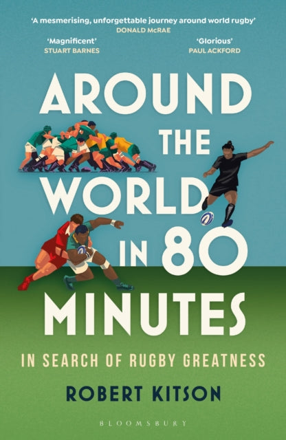 Around the World in 80 Minutes : In Search of Rugby Greatness by Robert Kitson