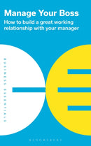 Manage Your Boss : How to build a great working relationship with your manager-9781399403818