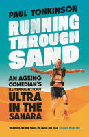 Running Through Sand : An Ageing Comedian's Ill-Thought-Out Ultra in the Sahara-9781399404013