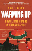 Warming Up : How Climate Change is Changing Sport - A GUARDIAN SPORTS BOOK OF THE YEAR-9781399404501