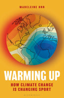 Warming Up : How Climate Change is Changing Sport - A GUARDIAN SPORTS BOOK OF THE YEAR-9781399404525
