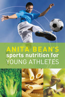 Anita Bean''s Sports Nutrition for Young Athletes