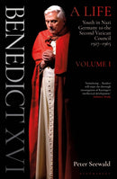 Benedict XVI: A Life Volume One : Youth in Nazi Germany to the Second Vatican Council 1927-1965-9781399404884