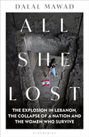 All She Lost : The Explosion in Lebanon, the Collapse of a Nation and the Women who Survive - Between Civil War, Israel and Hezbollah-9781399406260